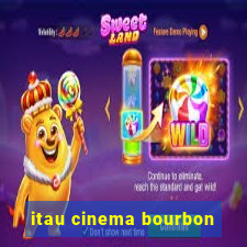 itau cinema bourbon